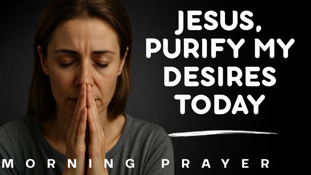 Lord, Align My Desires with Your Will Today | Morning Prayer | Purposeful Living