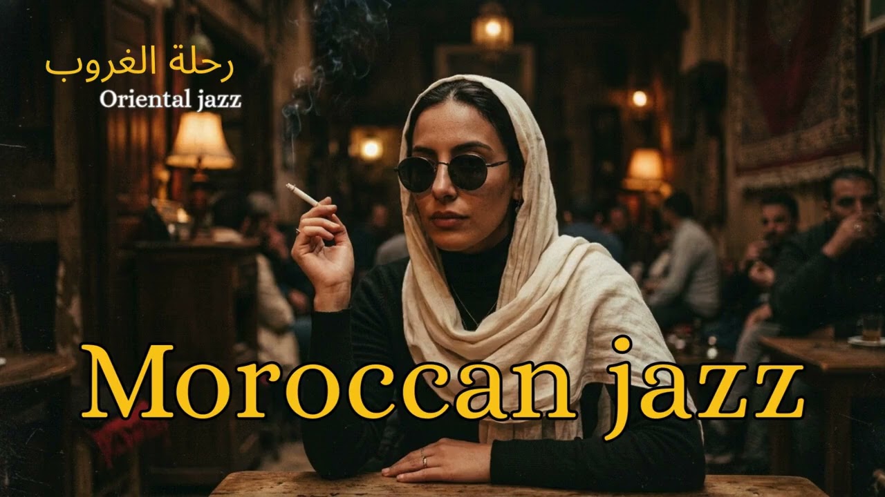 Moroccan Jazz Nights 🌙 | Smooth Oriental Lounge & Desert Vibes