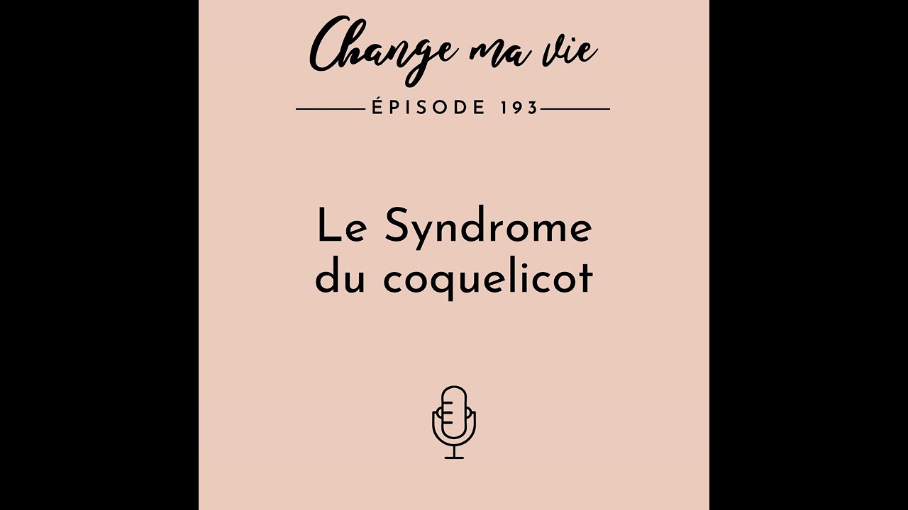 (193) Le Syndrome du coquelicot