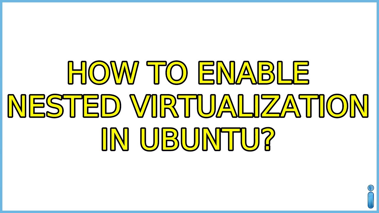 Ubuntu: How to enable nested virtualization in ubuntu? (2 Solutions!!)