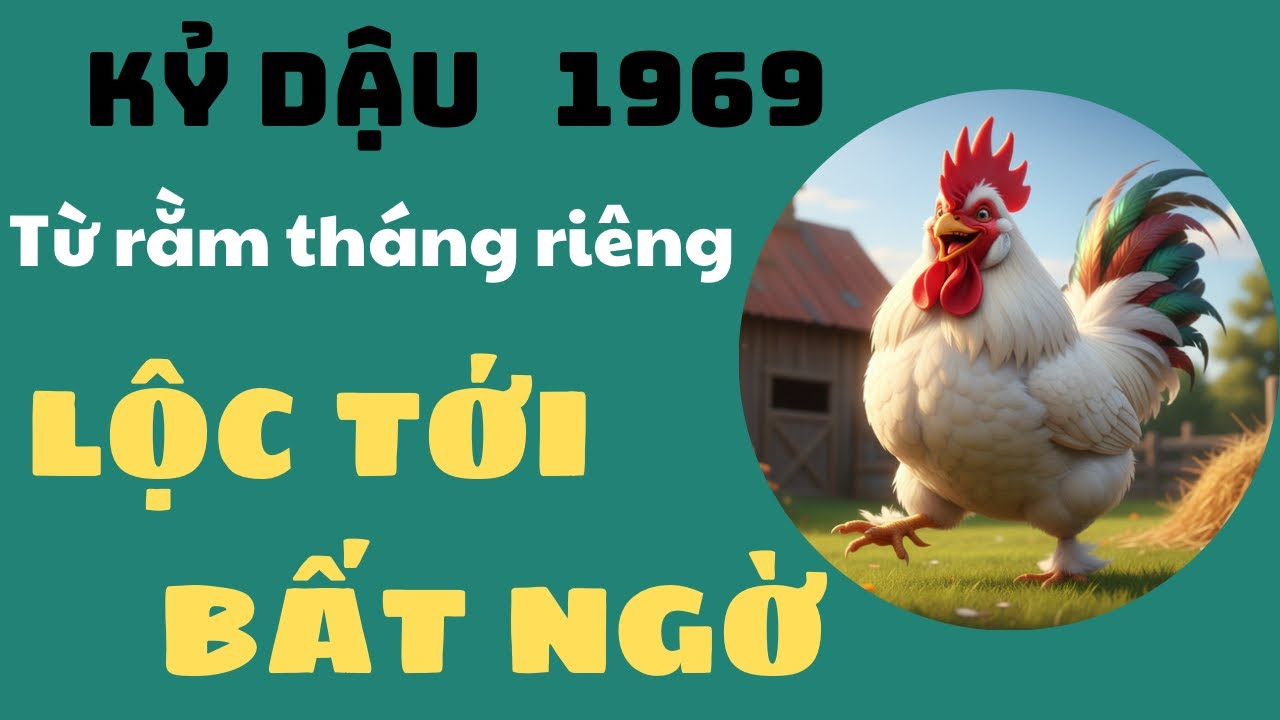 CON GIÁP KỶ DẬU 1969 TỪ RẰM THÁNG RIÊNG TRỞ ĐI CON ĐƯỜNG CÔNG DANH SỰ NGHIỆP NGÀY CÀNG THĂNG TIẾN