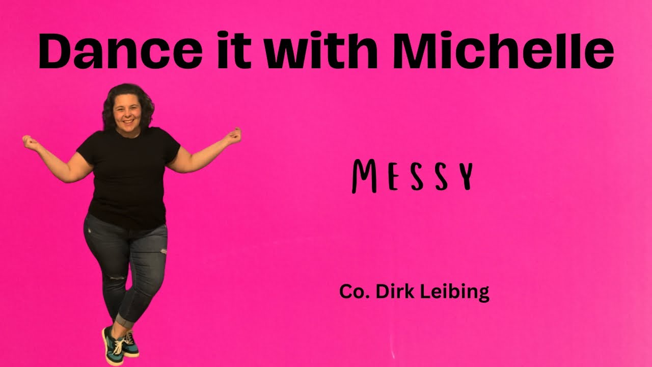 Dance it with Michelle- Messy