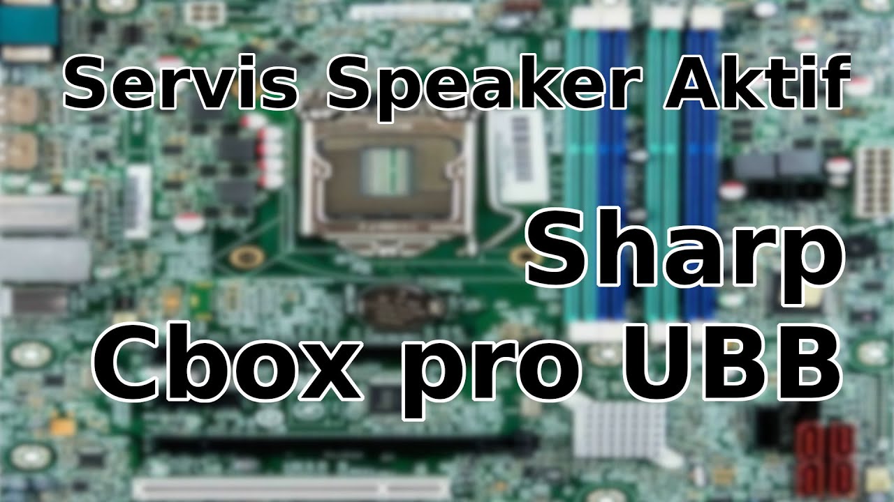 Servis Speaker Aktif Sharp Cbox Pro UBB