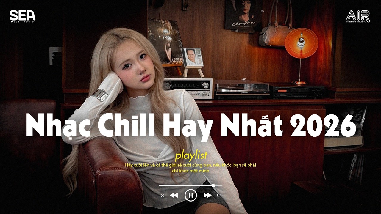 Nhạc Chill 2026 📻 BXH Nhạc Chill Buồn 2026 