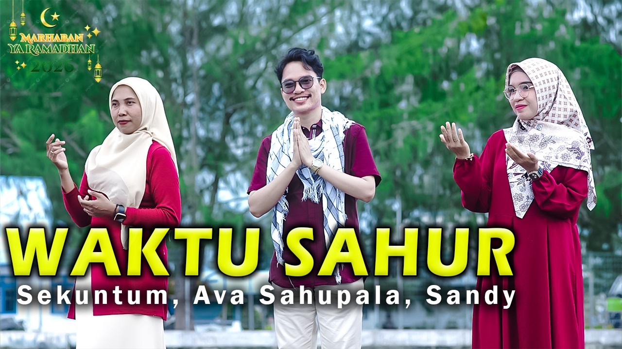 WAKTU SAHUR - SEKUNTUM MUKADDAR, AVA SAHUPALA, SANDY || LAGU RAMADHAN (OFFICIAL MUSIC VIDEO)