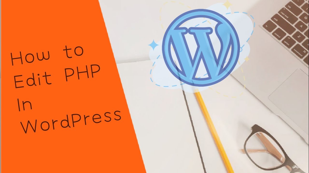 How to Edit PHP Files in WordPress Recommended Method