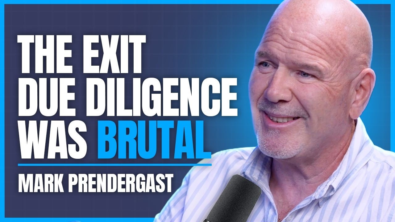 The Exit Due Diligence Was Brutal  - Mark Prendergrast