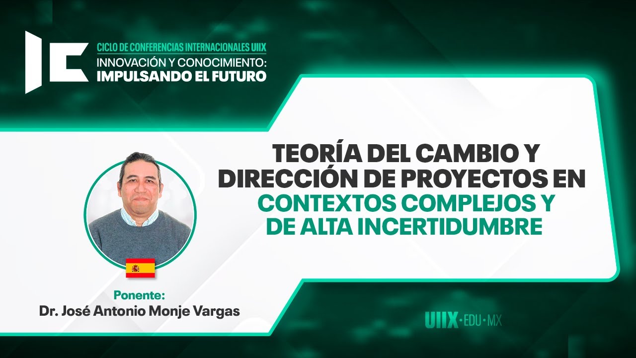 Teoría del cambio y dirección de proyectos | Conferencia del Dr. José Antonio Monje