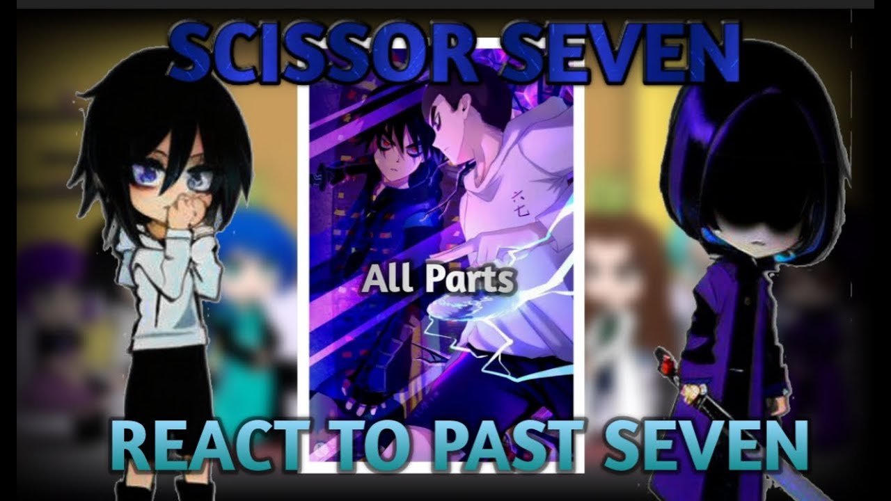 Scissor Seven || Past Seven React to Future || [All Parts] || Dark Shadow GC