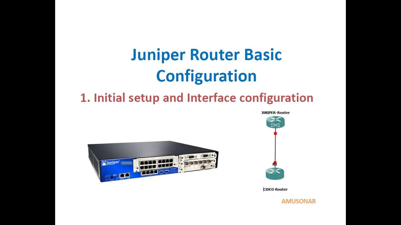 JUNIPER Router Learning | Initial Setup and Interface configuration