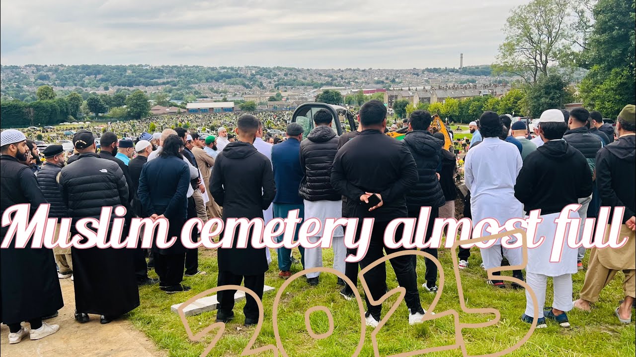 Muslim cemetery Bradford is  almost full.😢
