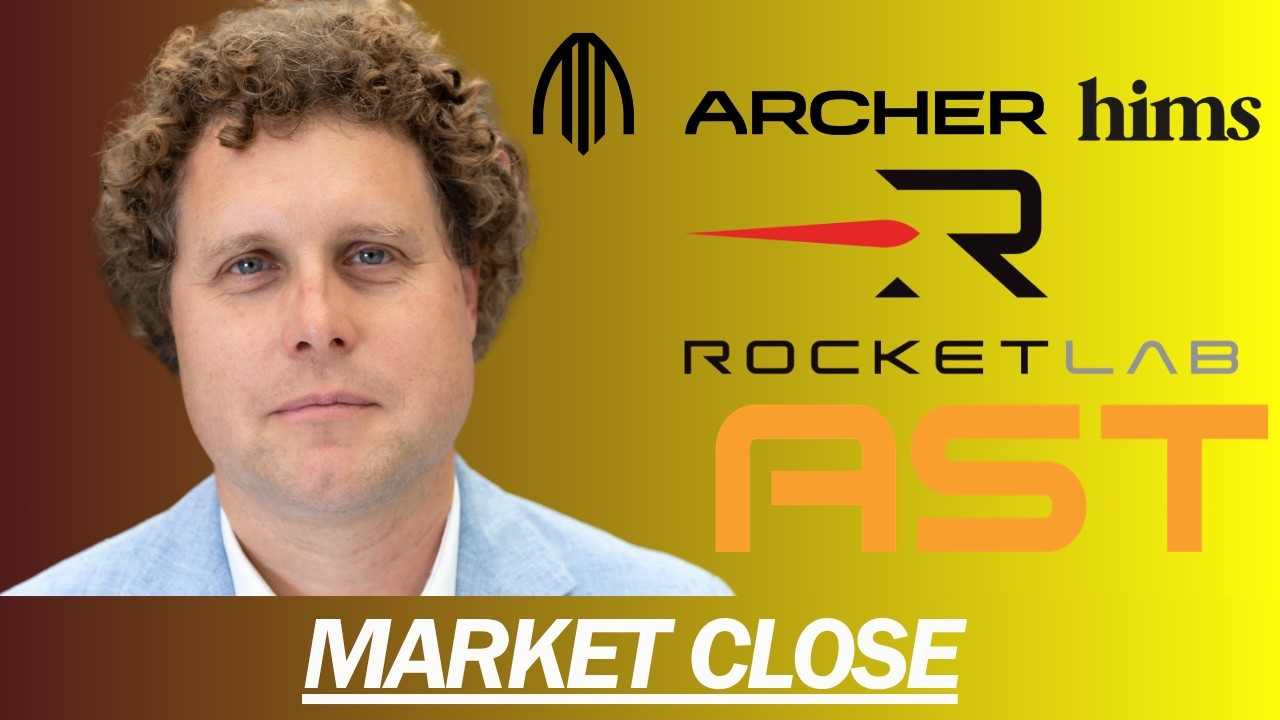 ROCKETLAB, ASTS, HIMS, ARCHER EARNINGS | MARKET CLOSE