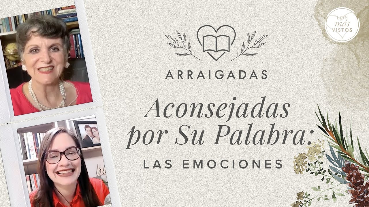 Aconsejadas por Su Palabra: las emociones | Yamell de Jaramillo & Cathy Scheraldi de Núñez
