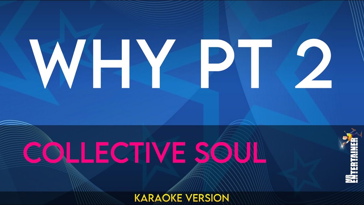 Why Pt 2 - Collective Soul (KARAOKE)