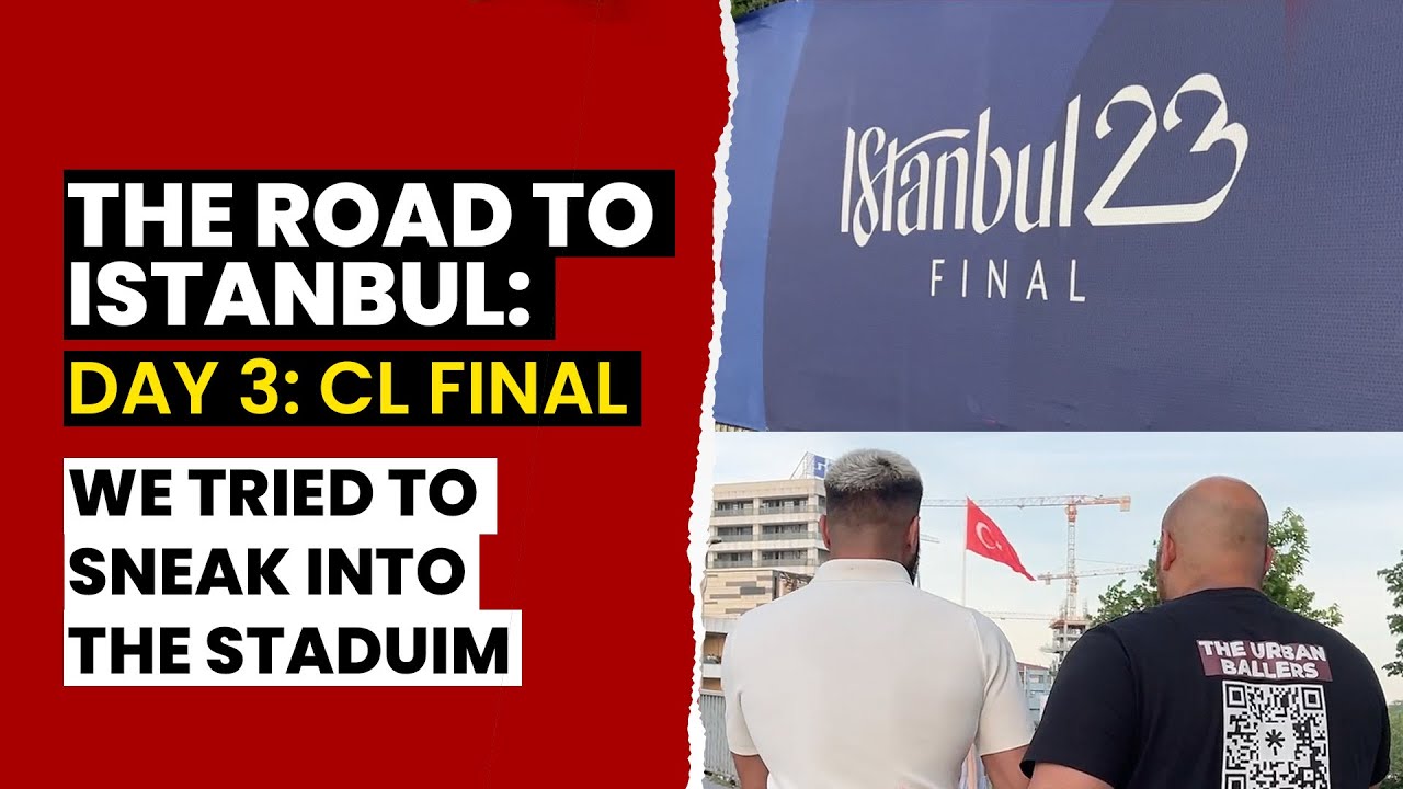 WE TRIED TO SNEAK INTO THE CHAMPIONS LEAGUE FINAL 😲🚓 | ROAD TO ISTANBUL VLOG 🇹🇷📹 | Day 3