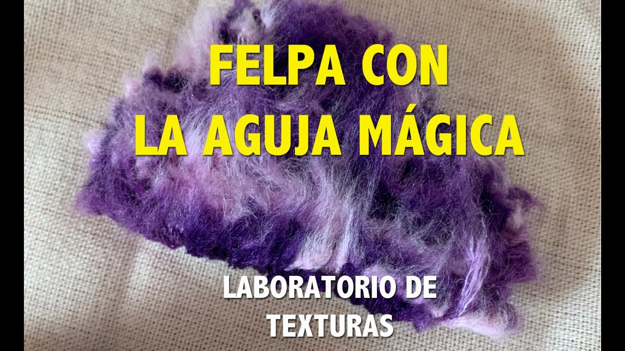 #agujamagica LABORATORIO DE TEXTURAS CON AGUJA MÁGICA- FELPA