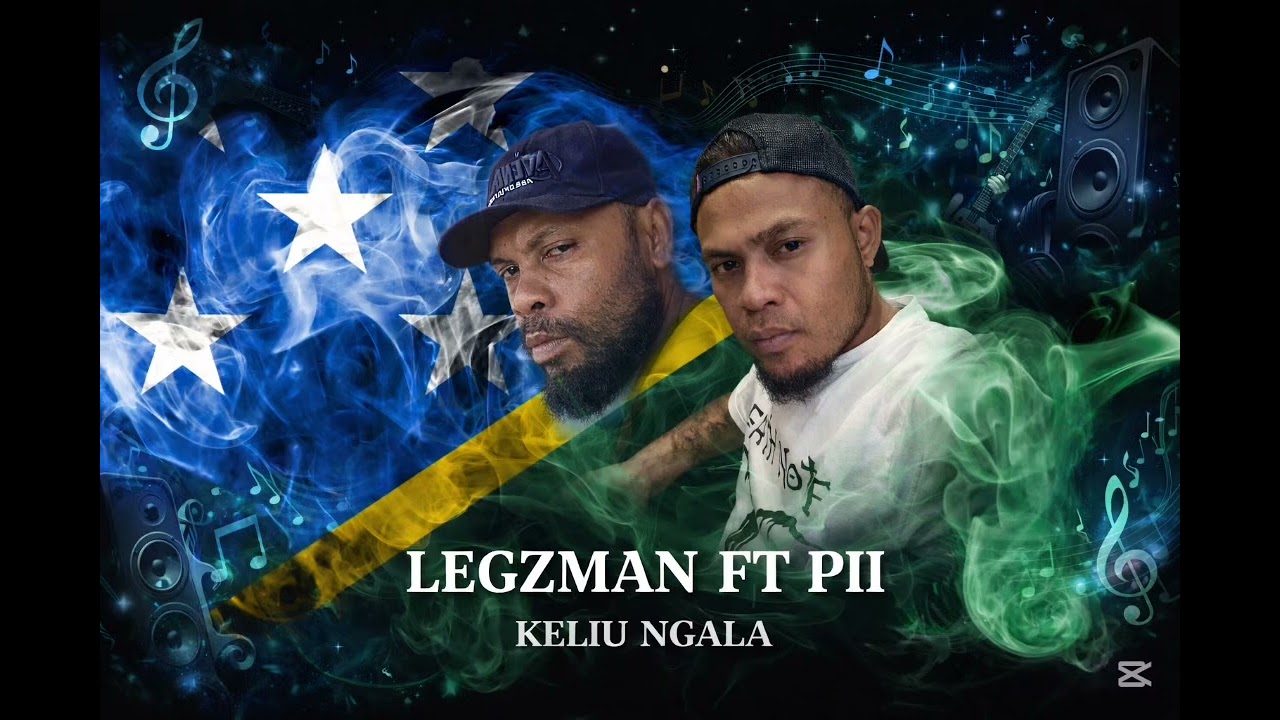 Pii ft LEGZMAN_KELIU NGALA(Solomon islands latest music 2026)