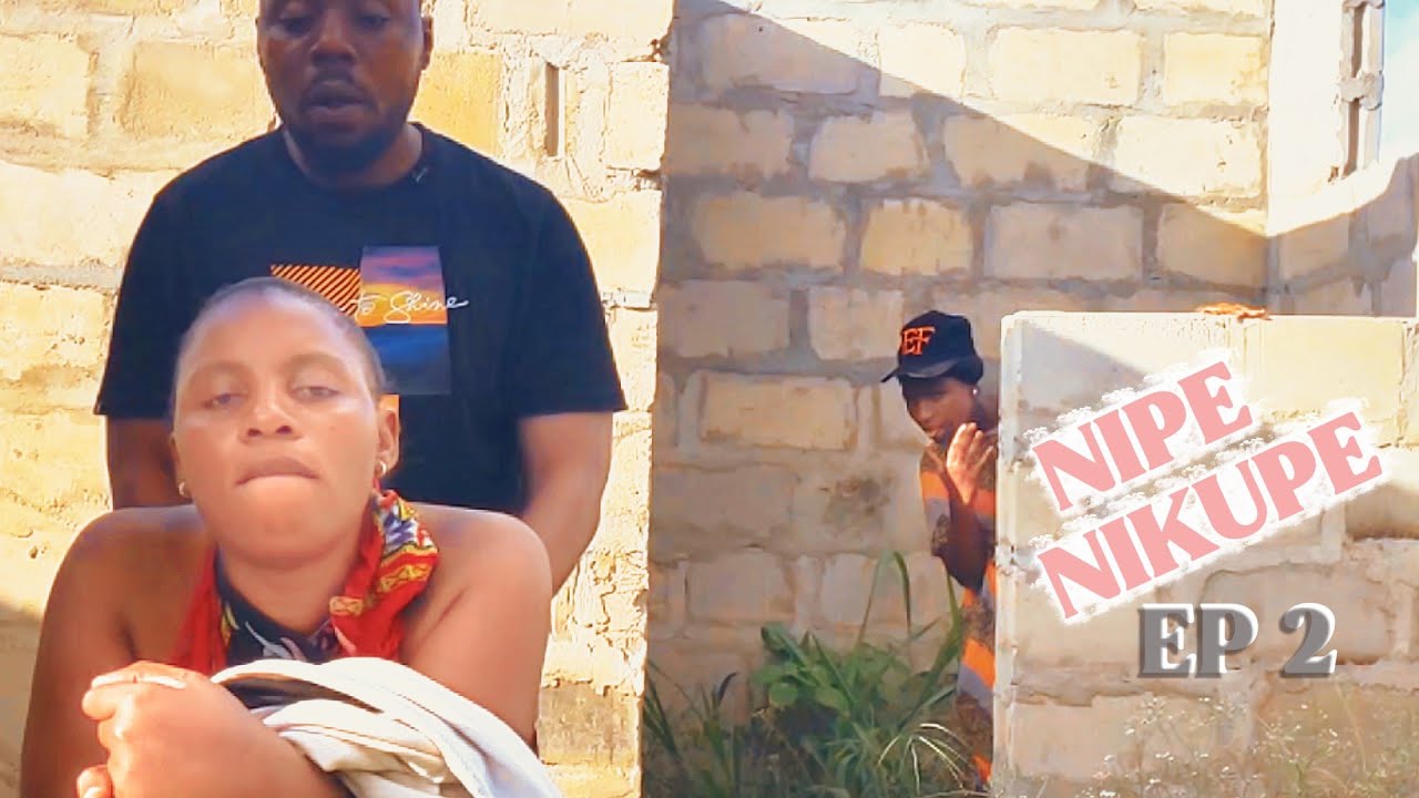 NIPE NIKUPE - Full Ep 2 { Rushwa Ya Ngono } True Love Story💞