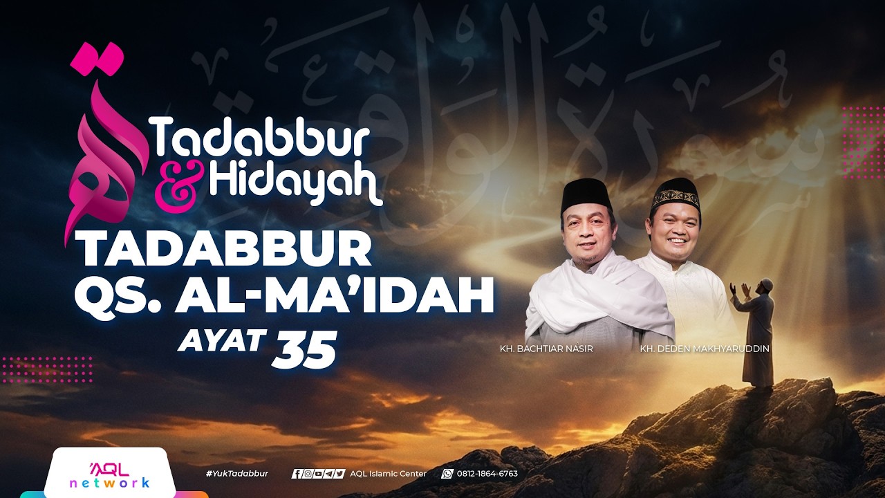 Tadabbur Al Qur'an Qs. Al-Ma'idah Ayat 35 | Tadabbur & Hidayah Eps. 2.130