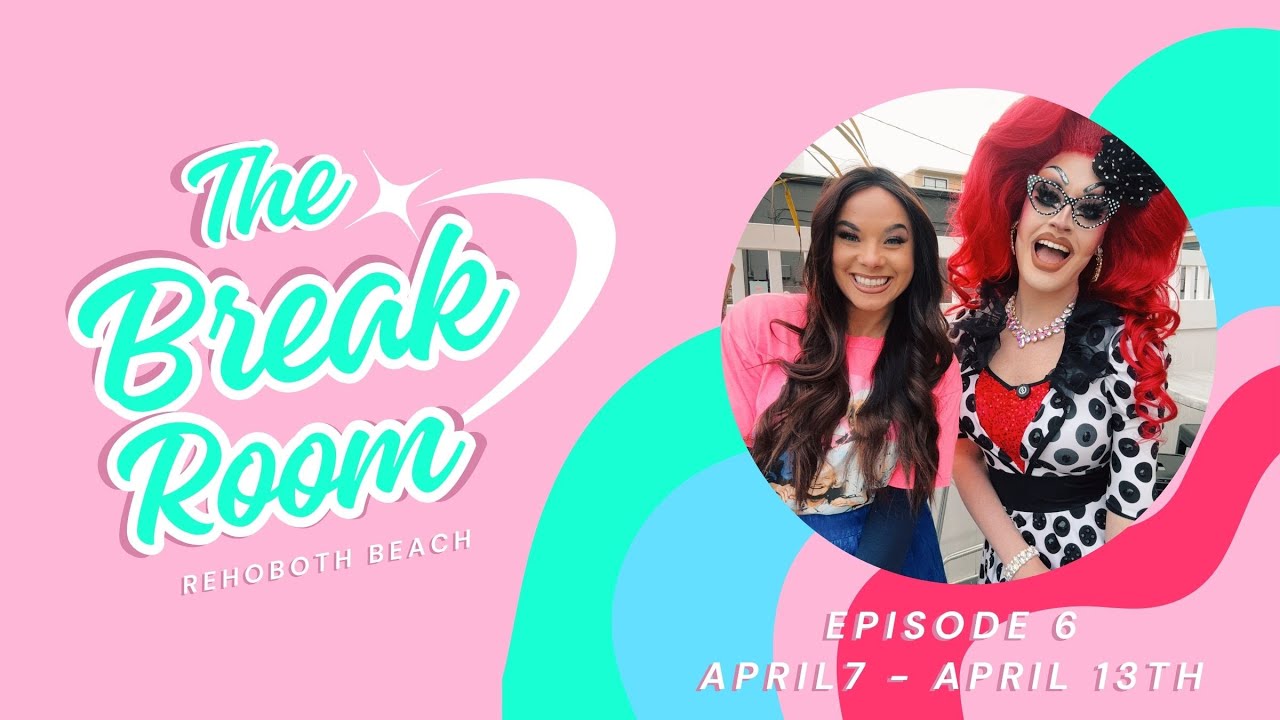 The Break Room – Episode 6 | Women’s FEST Weekend in Rehoboth Beach! 💃🌈