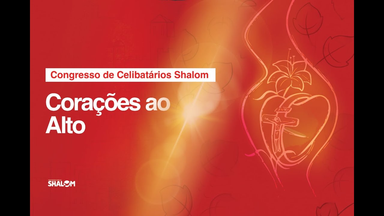 Missa de Abertura &ndash; Congresso Cora&ccedil;&otilde;es ao Alto (Celibat&aacute;rios Shalom) | 05/09, 19h