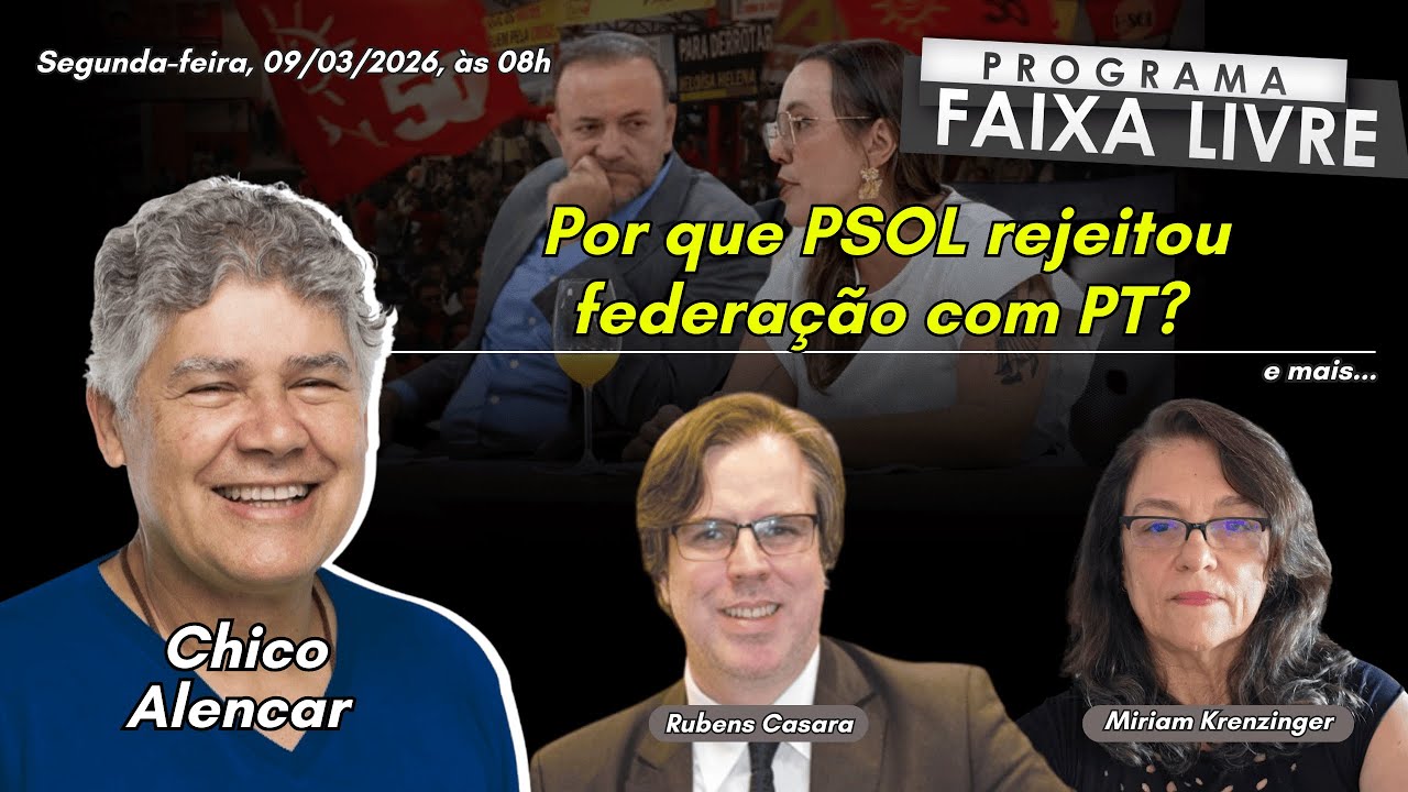 PSOL rejeita federação com PT | Suspeitas sobre Moraes se ampliam | FL 09.03