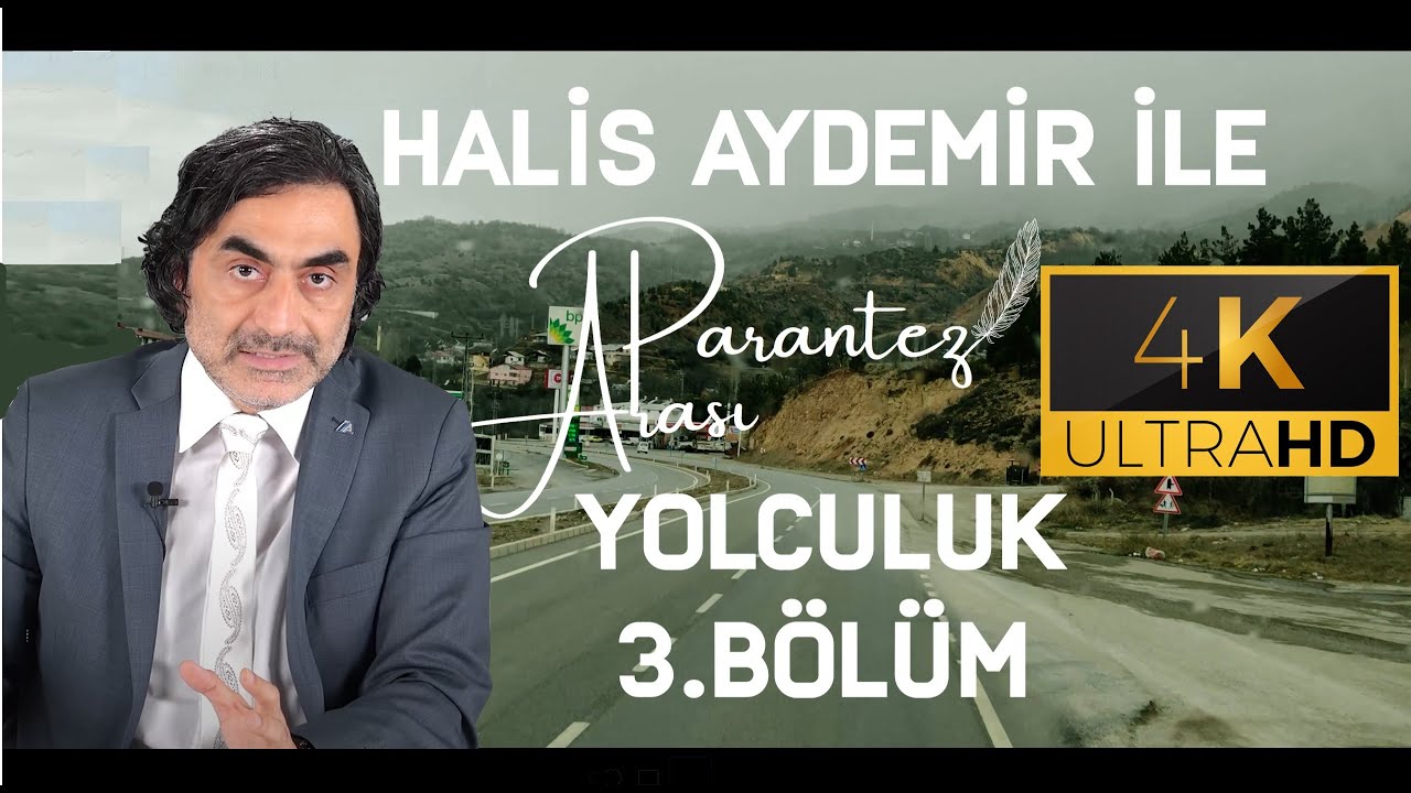 PROF. DR. HALİS AYDEMİR İLE PARANTEZ ARASI YOLCULUK - 3. BÖLÜM l 4K #halisaydemir #islam #dini #yol