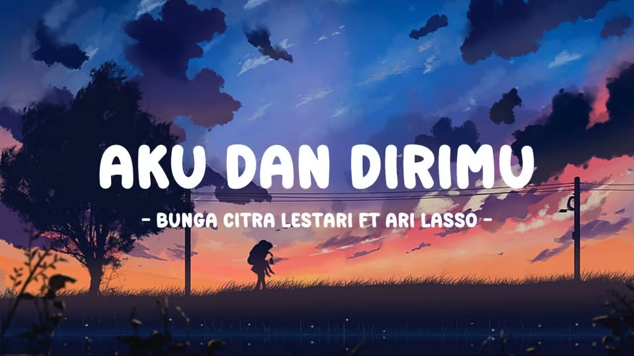 bunga citra lestari ft ari lasso - aku dan dirimu - lirik musikpop