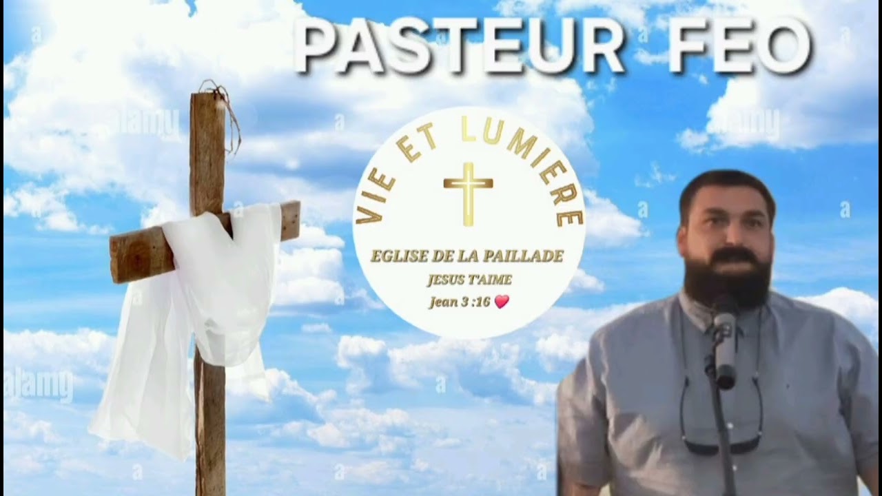 PREDICATION PASTEUR FEO [ A LEGLISE DE LA PAILLADE ] VIE ET LUMIERE