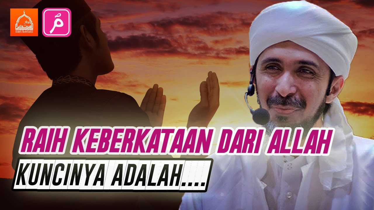 KUNCI RAIH KEBERKATAN ALLAH DALAM HIDUP | Habib Ali Zaenal Abidin Al Hamid