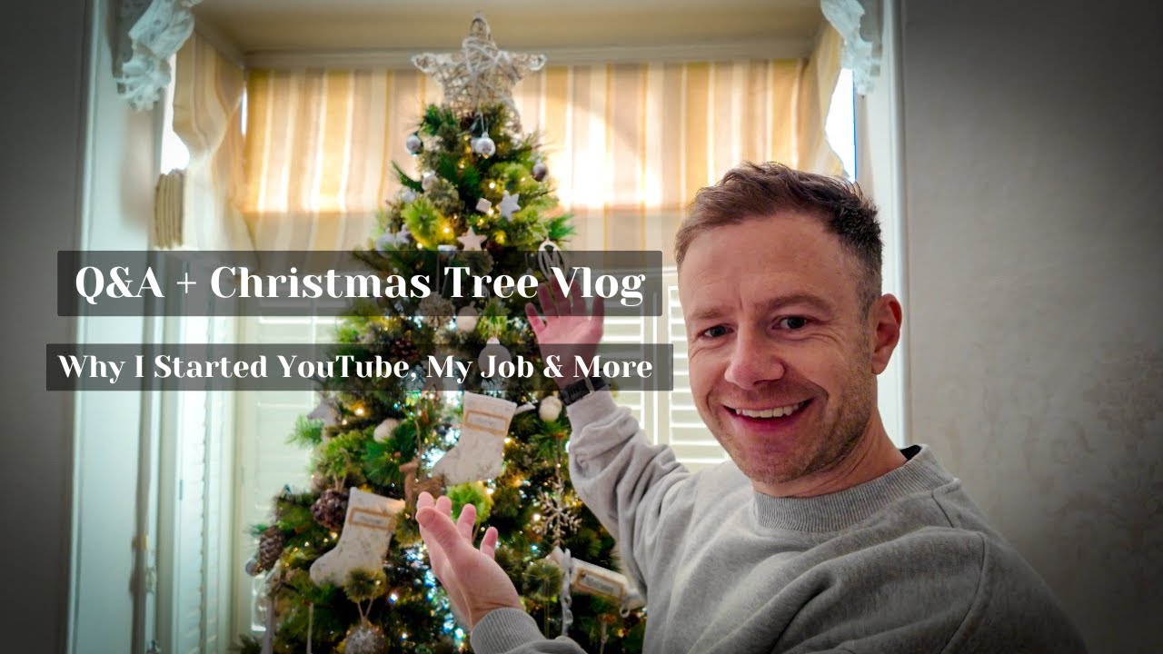 Q&A + Christmas Tree Vlog | Why I Started YouTube, My Job & More