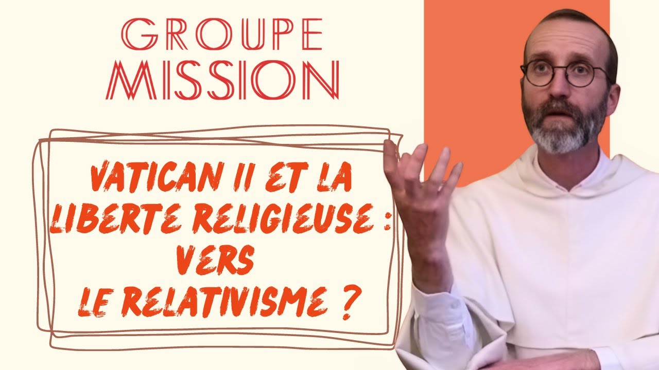Vatican II et la liberté religieuse, vers le relativisme ?