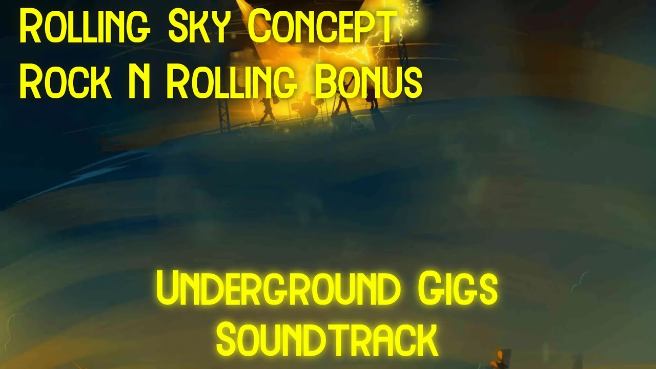 Rolling Sky Underground Gigs (Rock N Rolling Bonus) Soundtrack Concept