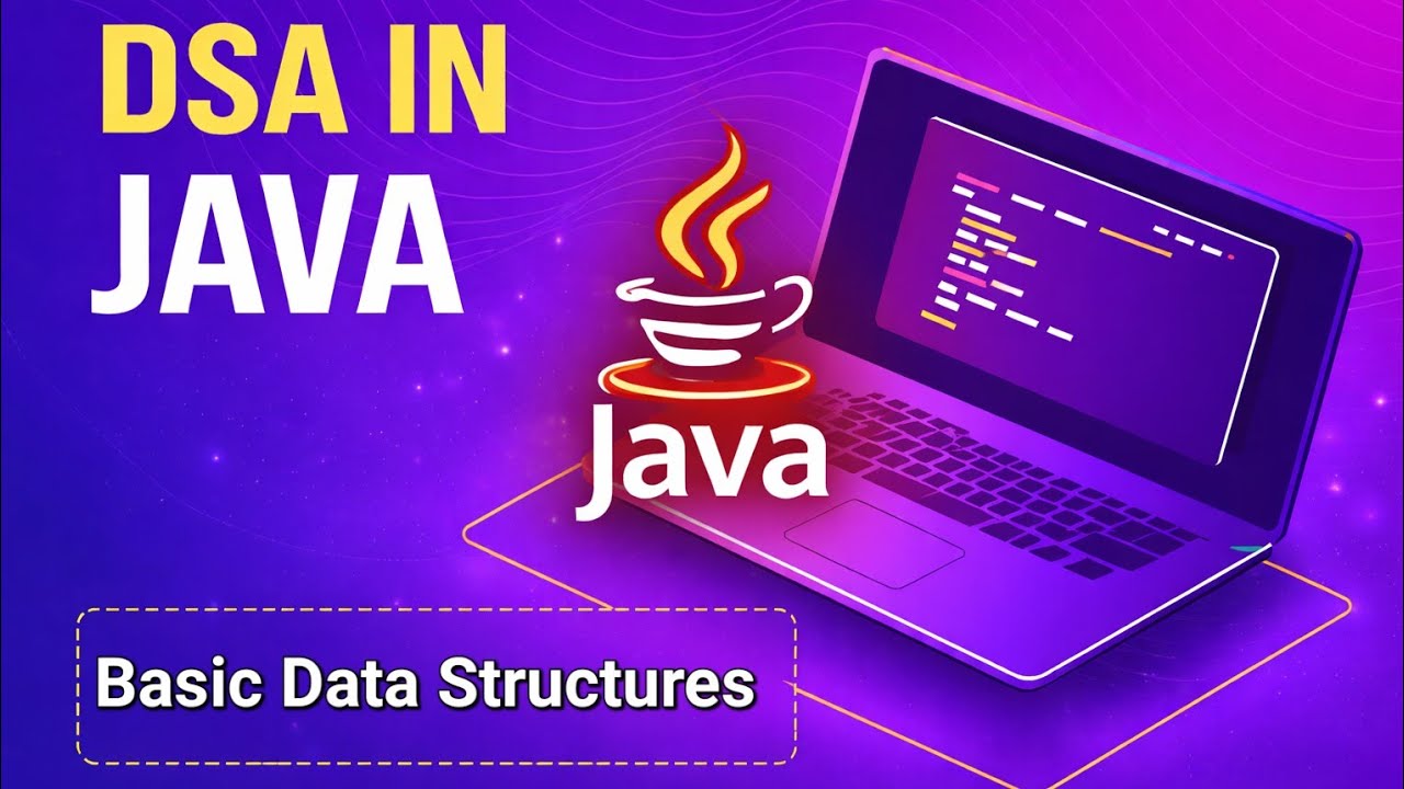 DSA in JAVA | Lecture-2 | Basic Data Structures | Data Structures and Algorithms in Java