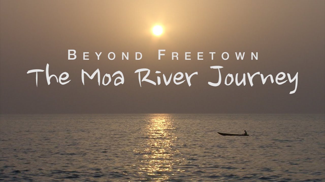 Beyond Freetown: The Moa River Journey (Teaser)