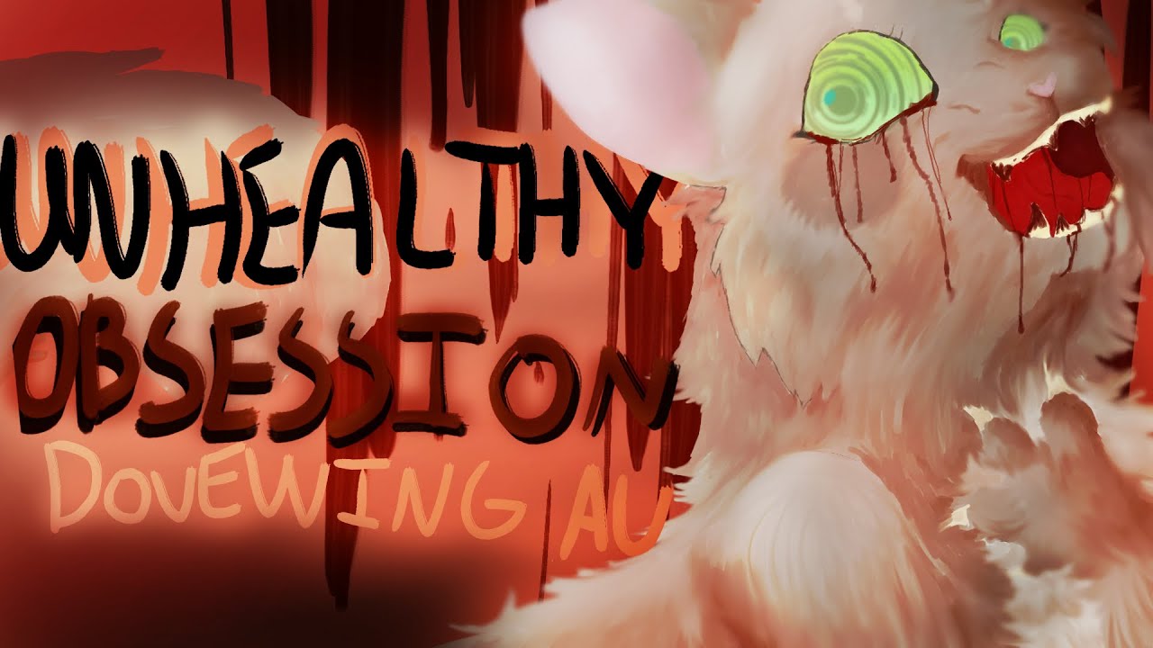 UNHEALTHY OBSESSION- Complete Dovewing AU map
