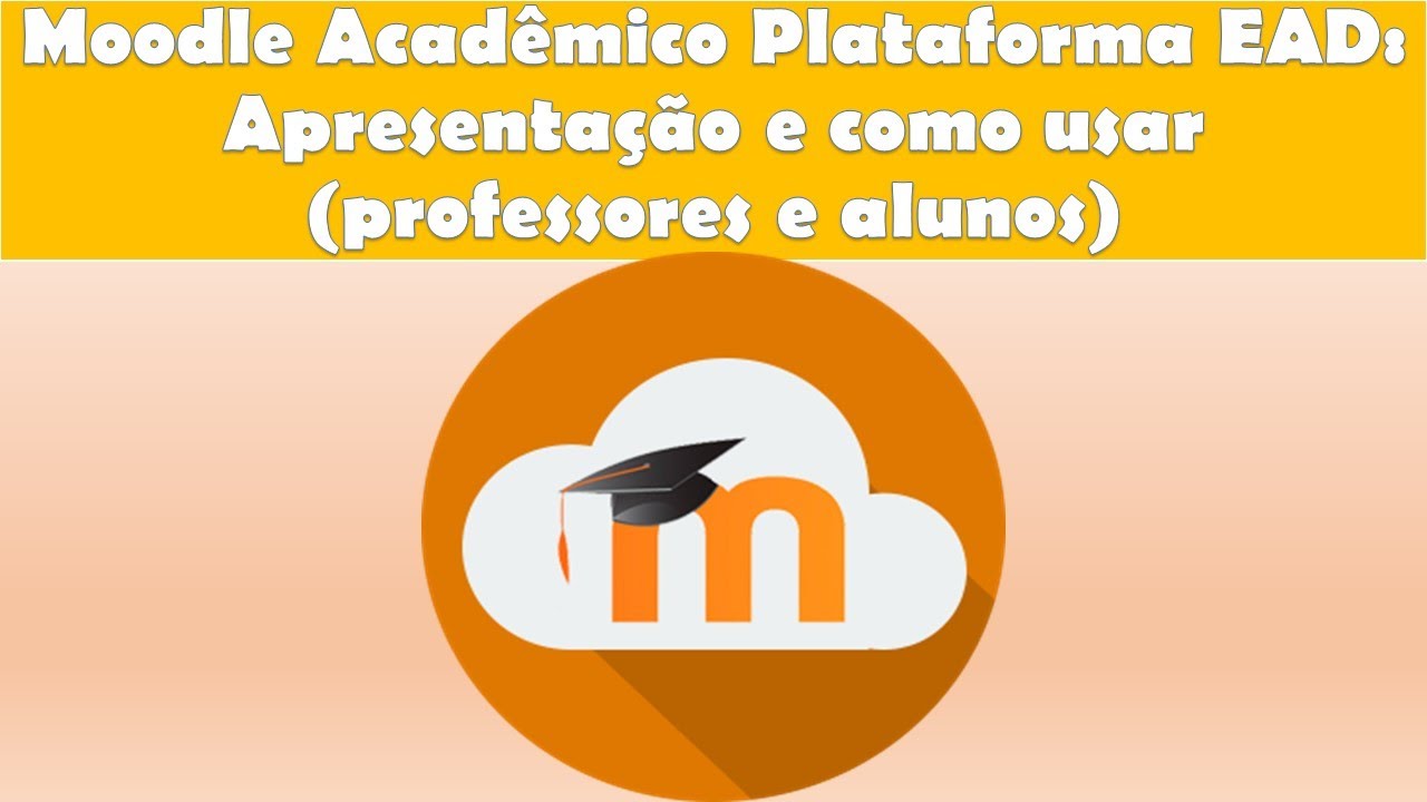 Moodle Acadêmico Plataforma EAD: Apresentação e como usar