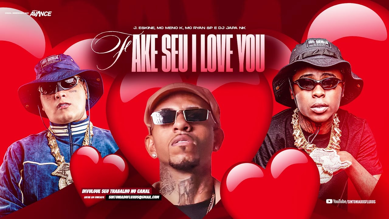 FAKE SEU I LOVE YOU - J.Skine, MC Ryan SP, MC Meno K (DJ Japa NK e Davi DogDog)