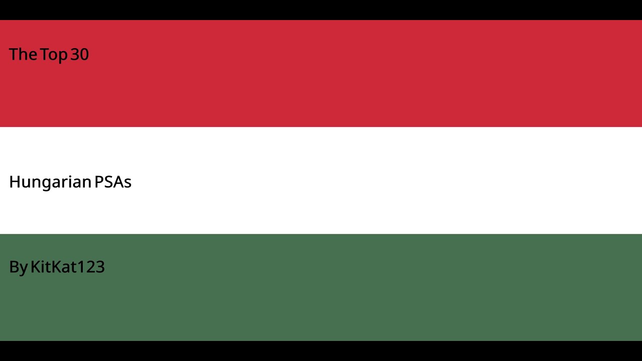 The Top 30 Hungarian PSAs
