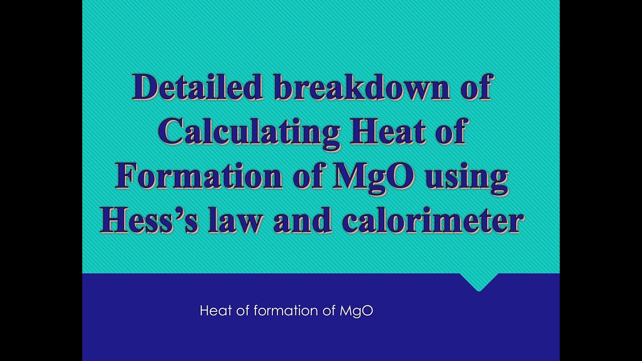 Detailed breakdown of Calculating Heat of Formation of MgO using Hess’s law and calorimeter