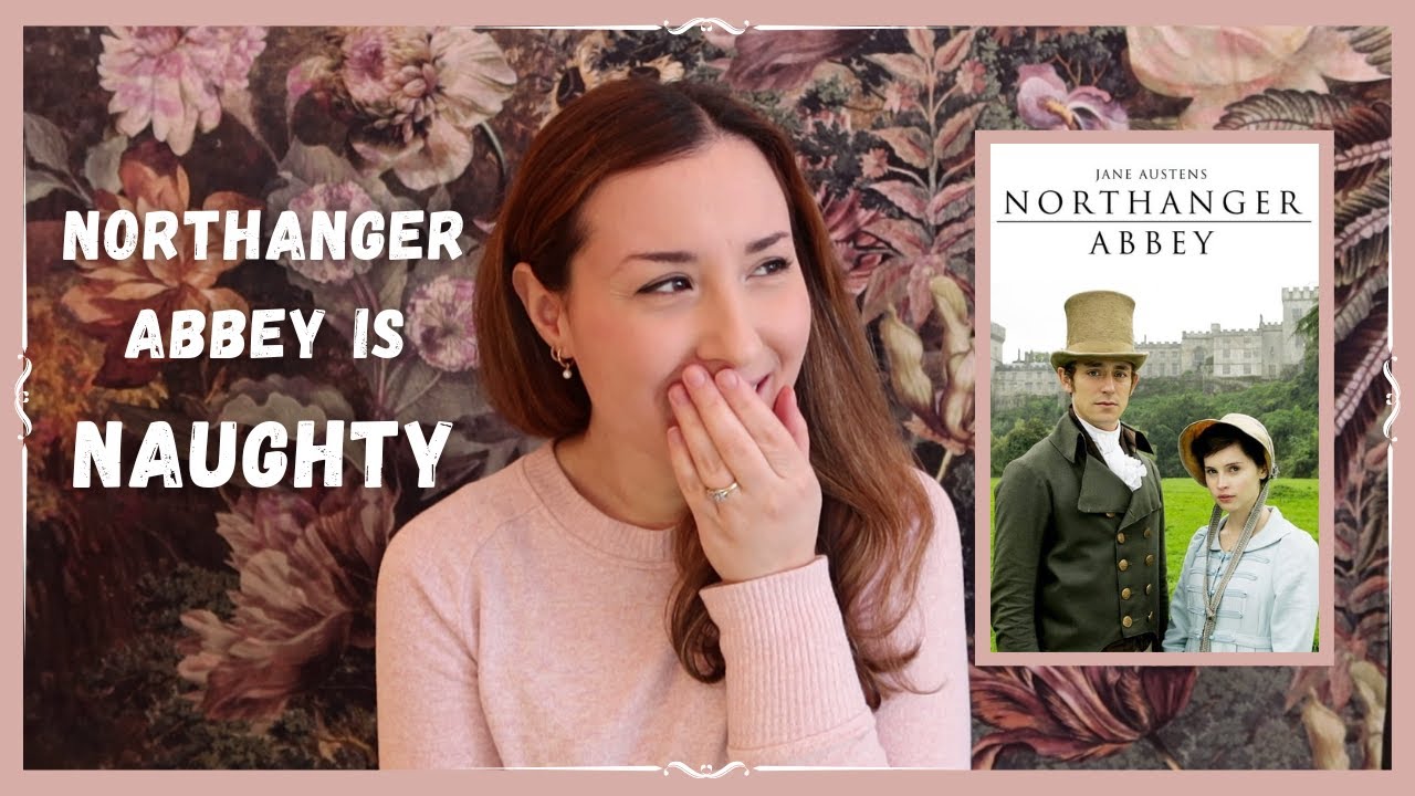 Northanger Abbey (2007) is Naughty! | Movie Review