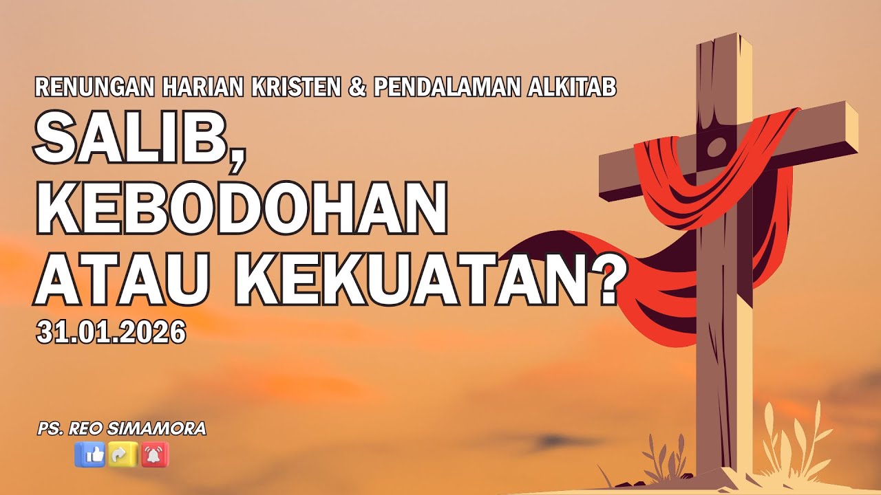DAILY DEVOTION - 31 01 26 | SALIB, KEBODOHAN ATAU KEKUATAN ?