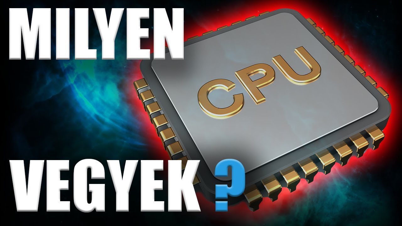 Milyen procit, processzort, CPU t vegyek ? Intel vagy AMD ? 2018