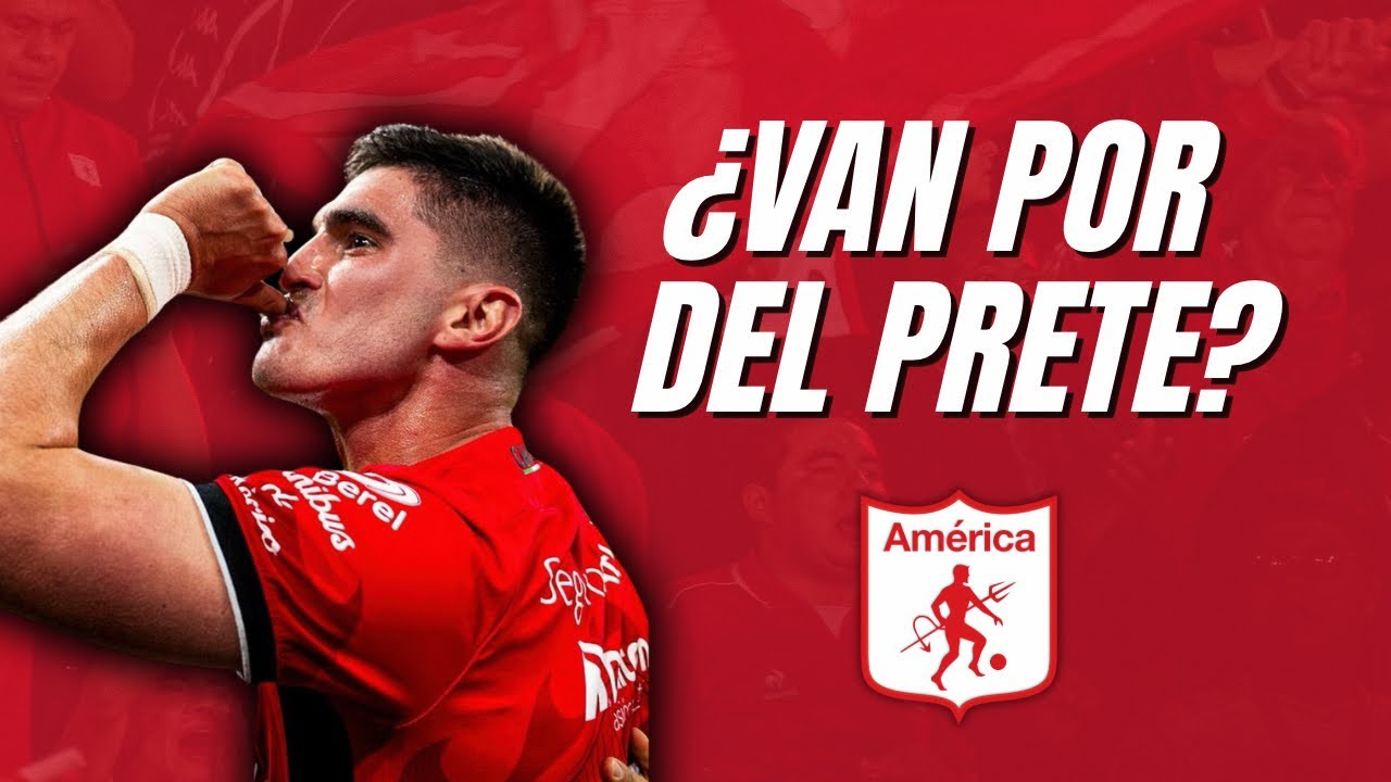 🚨¿Es opción Gustavo del Prete para llegar al América? ¿Avanza en negociaciones Atlético Nacional? 