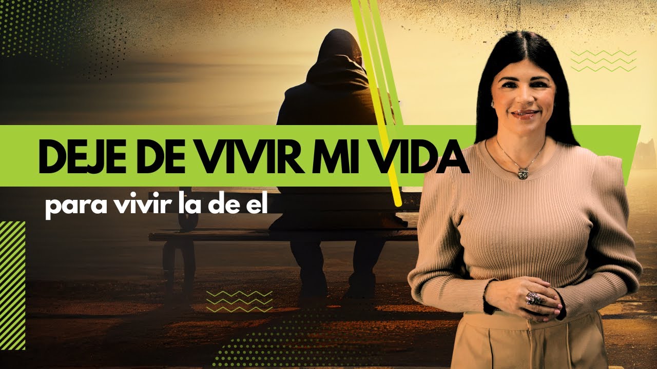 Deje de vivir mi vida para vivir la de el