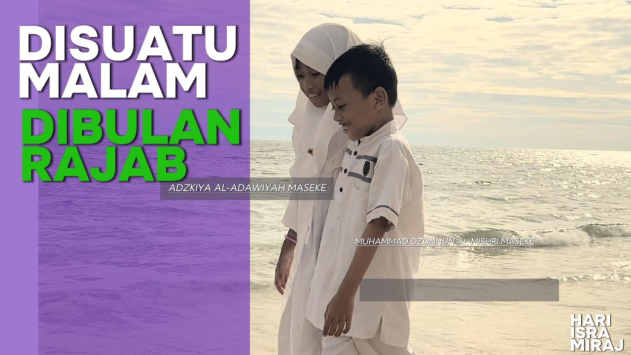 Di Suatu Malam Di Bulan Rajab | ISRA MIRAJ | COVER | ADZKIYA & DZUNNUN