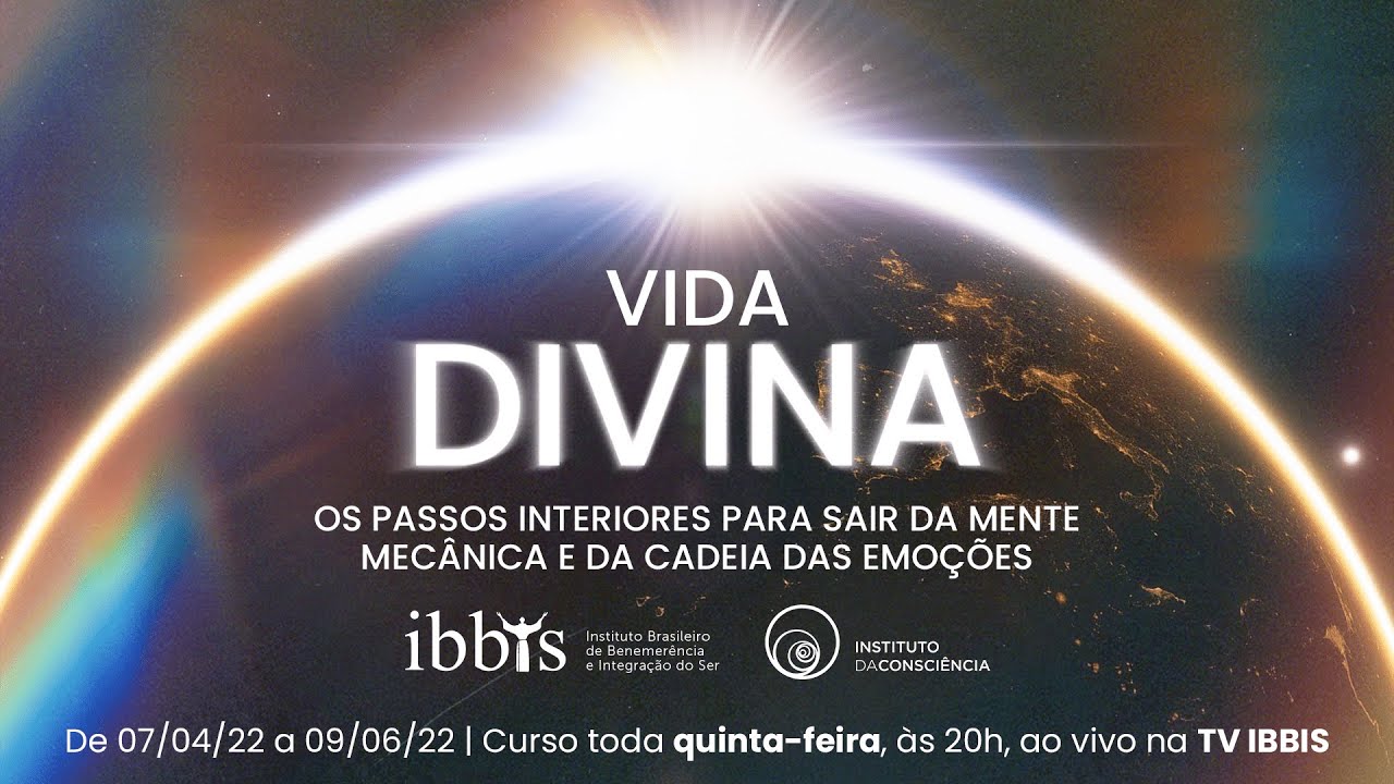 Vida Divina - Os passos interiores para sair da mente mecânica e da cadeia das emoções | Ep. 1 | 7/4