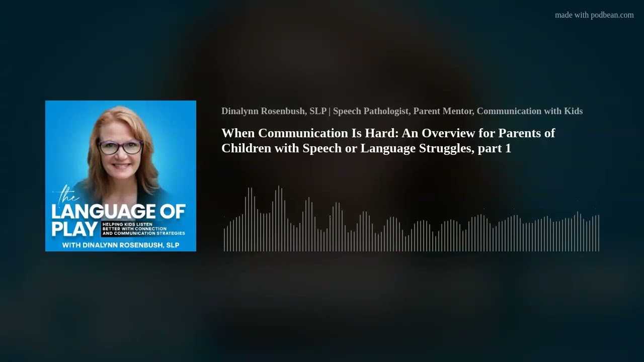 253 When Communication Is Hard:  An Overview for Parents of Children with Speech or Language Struggl