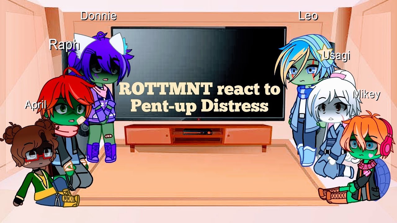 ROTTMNT React to Pent-up Distress || GCRV || All Parts || BeeTots
