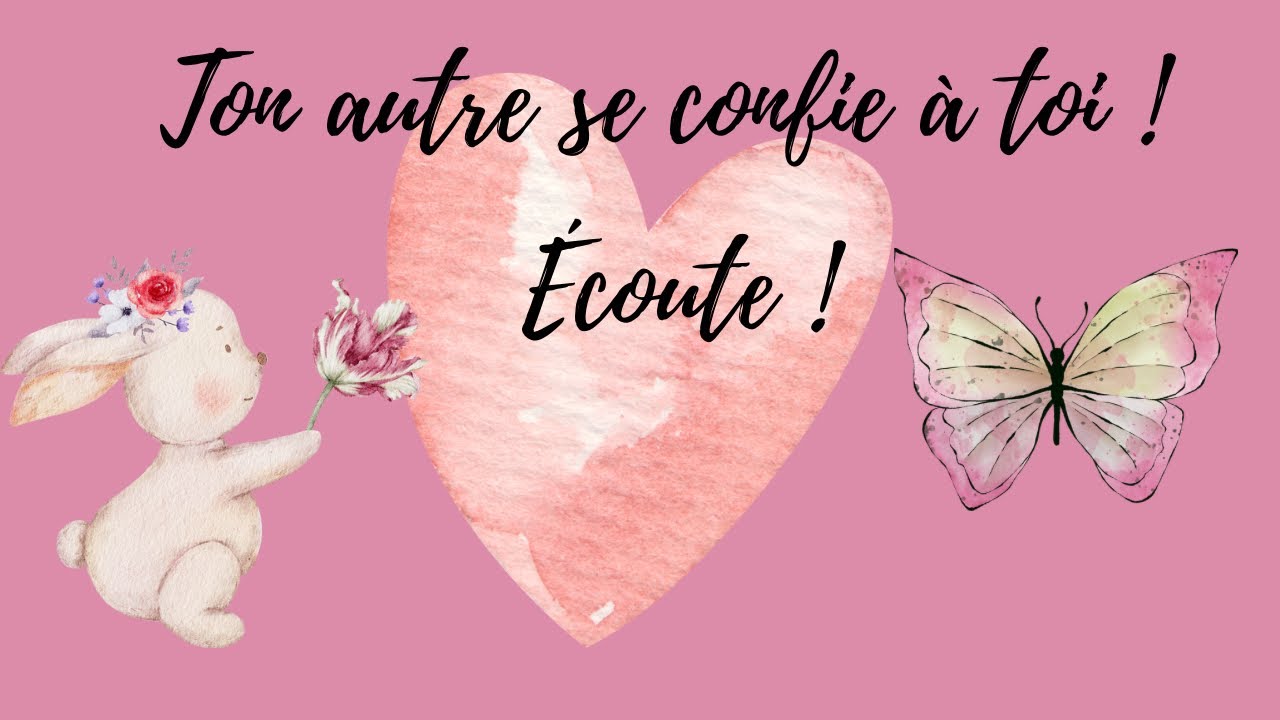 ❤️ TON AUTRE SE CONFIE ! Écoute !